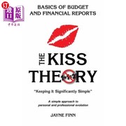 海外直订The KISS Theory  Basics of Budgets and Financial Reports  Keep It Strategically  KISS理论 预算和财务报告的