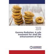  Gamma Radiation  A safe treatment for shelf life enhancement of Figs 9783659761980