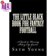 海外直订The Little Black Book for Fantasy Football  A Guide to Winning Salary Cap Games 《梦幻足球小黑皮书：赢工资