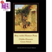 海外直订Boy with Flower Pots  Childe-Hassam Cross Stitch Pattern 带花盆的男孩：Childe Hassam十字绣图案