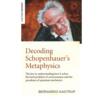 4周达Decoding Schopenhauer's Metaphysics  The Key to Understanding How It Solves the Hard Problem... 9781789044263