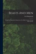 beastsandmenbeingcarlhagenbeck’sexperiencesforhalfacenturyamongwildanimals9781015610309