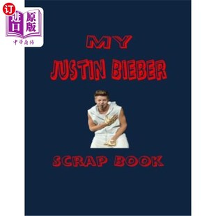 海外直订My Justin Bieber Scrap Book Blank Pages for You to Fill 我的贾斯汀·比伯废书：空白页供你填写