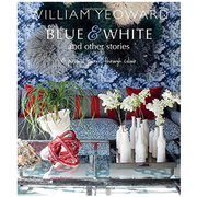 William Yeoward  Blue and White and Other Stories蓝色白色和其他故事：个人色彩之旅 英文室内设计英文原版图书进口
