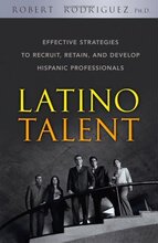 ������� Latino Talent: Effective Strategies to Recruit, Ret
