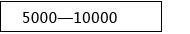 5000 - 10000